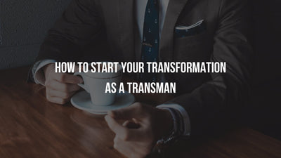 How to start your transformation as a transman