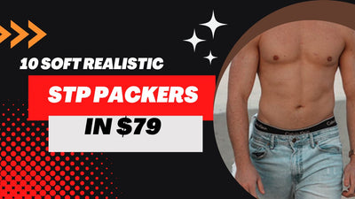10 Soft Realistic STP Packers in $79