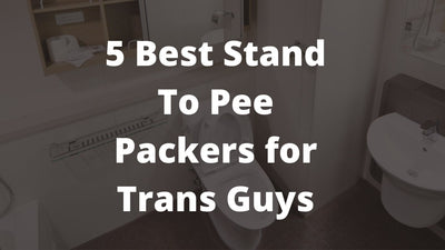 5 Best Stand To Pee Packers for Trans Guys