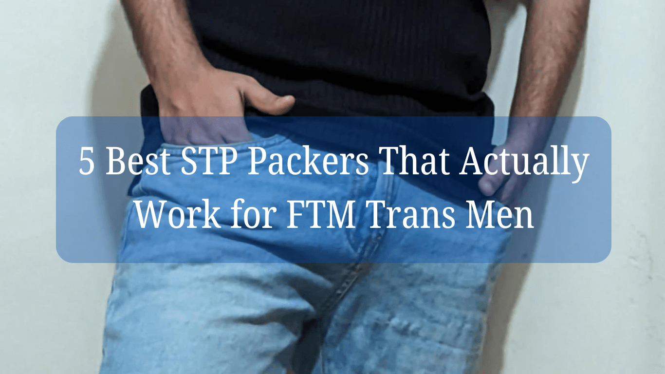 5 Best STP Packers That Actually Work for FTM Trans Men – Axolom