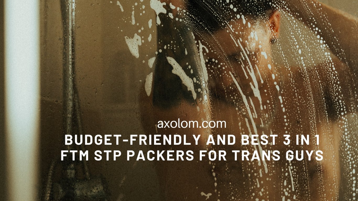 Trans Man Packer Budget Friendly and Best 3 in 1 FTM STP Packers For Trans Guys – Axolom