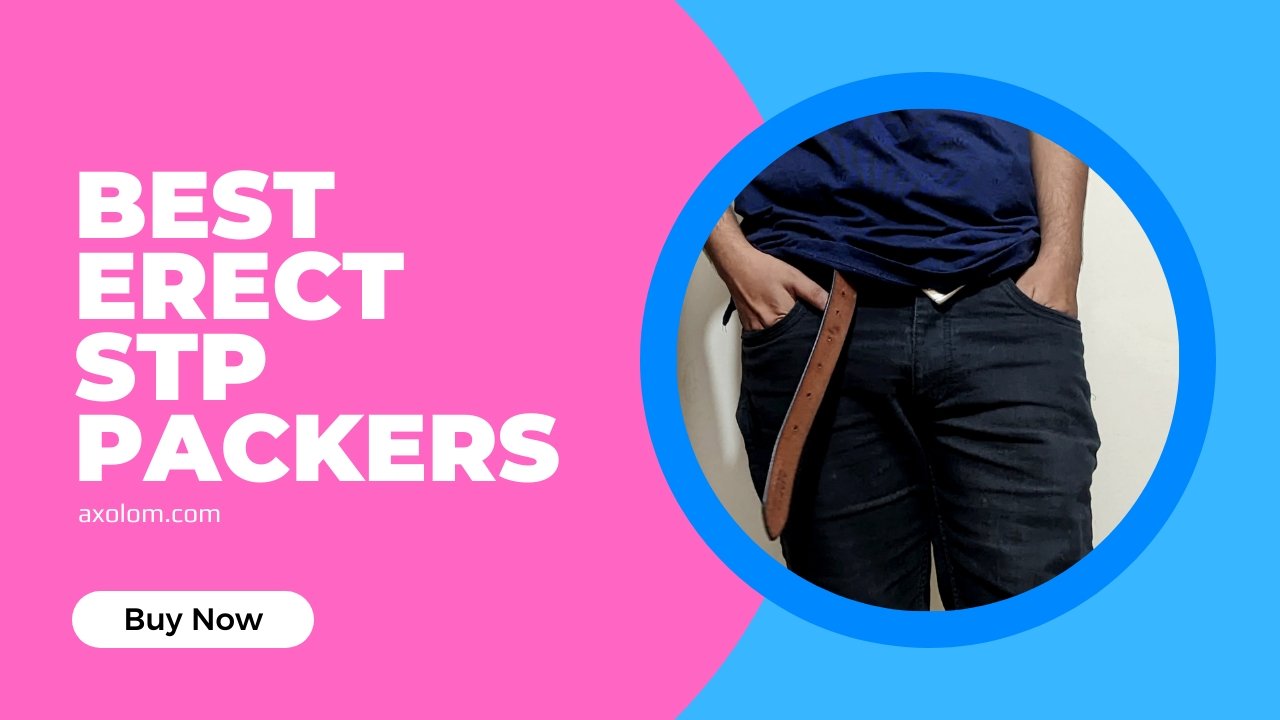 Erect STP Packers For Sexual Pleasure – Axolom