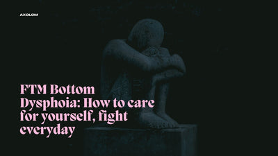 FTM Bottom Dysphoia: How to care for yourself, fight everyday