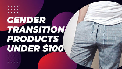 Gender Transition Products Under $100