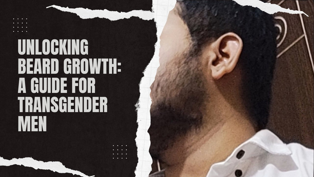 Unlocking Beard Growth: A Guide for Transgender Men - Axolom